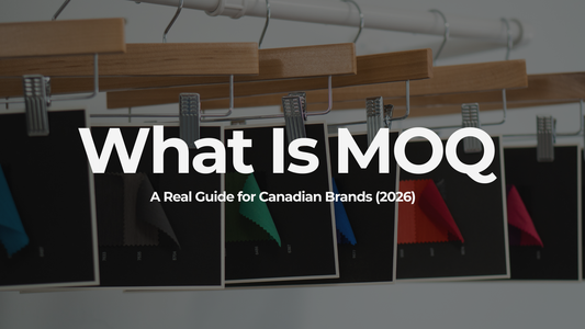 What Is MOQ in Clothing Manufacturing? A Real Guide for Canadian Brands (2026)