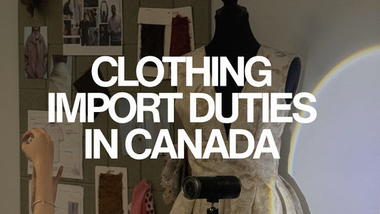 Clothing Import Duties in Canada: What Fashion Founders Need to Know Before They Order